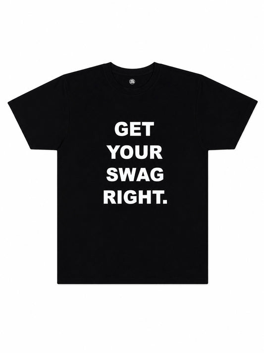 GETYOURSWAGRIGHT TEE